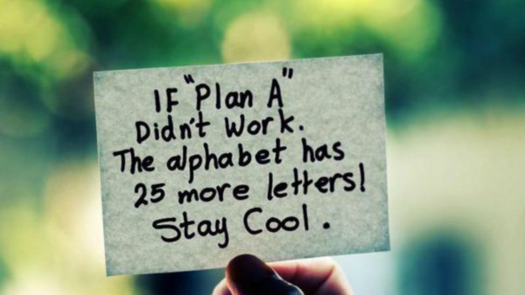 Se il piano A non funziona non preoccuparti. Esistono altre 25 lettere.